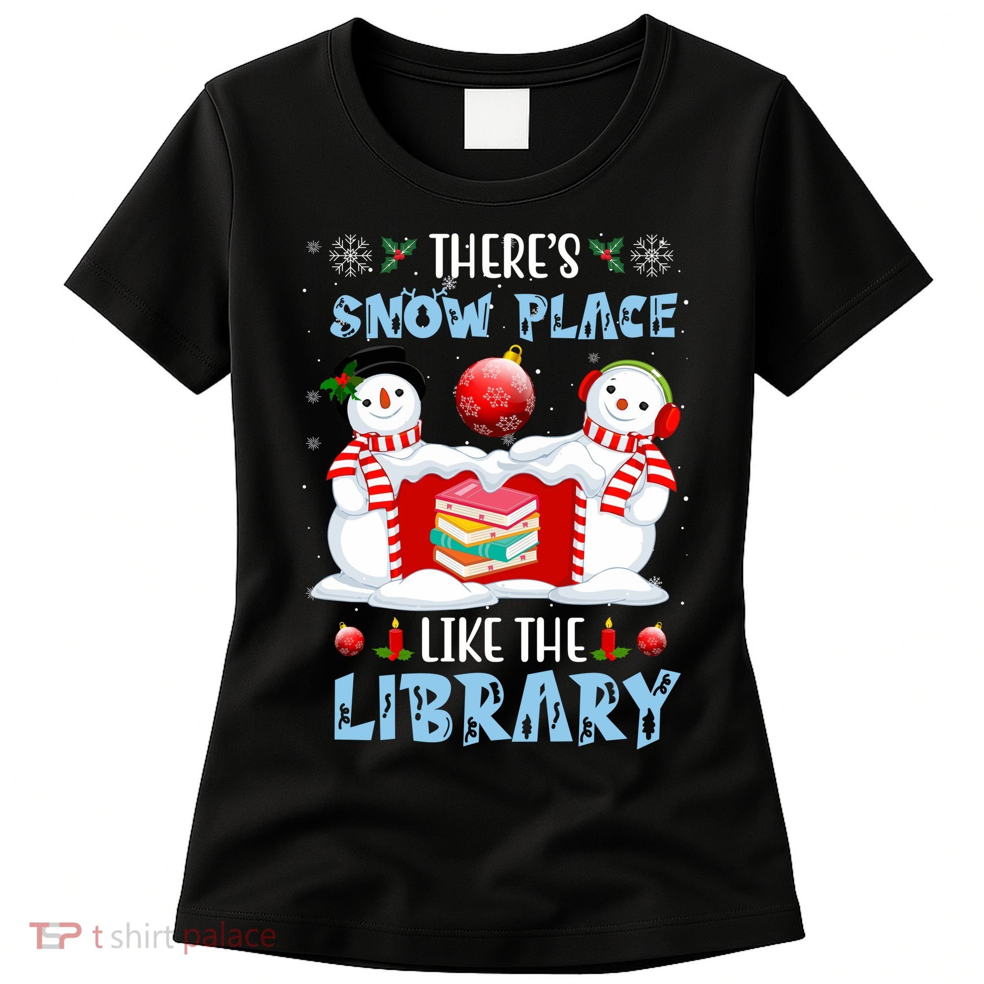 There's Snow Place Like The Library Book Worm Christmas Women's T-Shirt