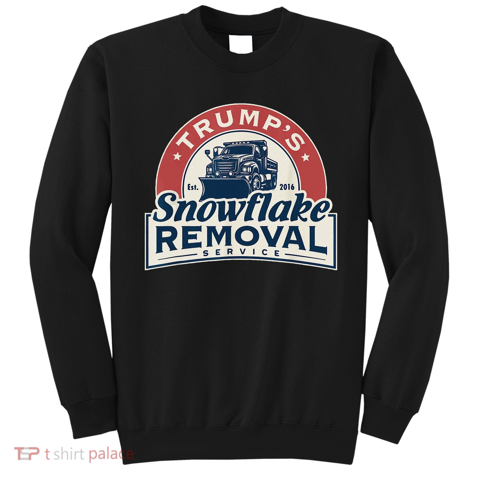 TrumpS Snowflake Removal Service Funny Trump 2024 Gift Love Sweatshirt
