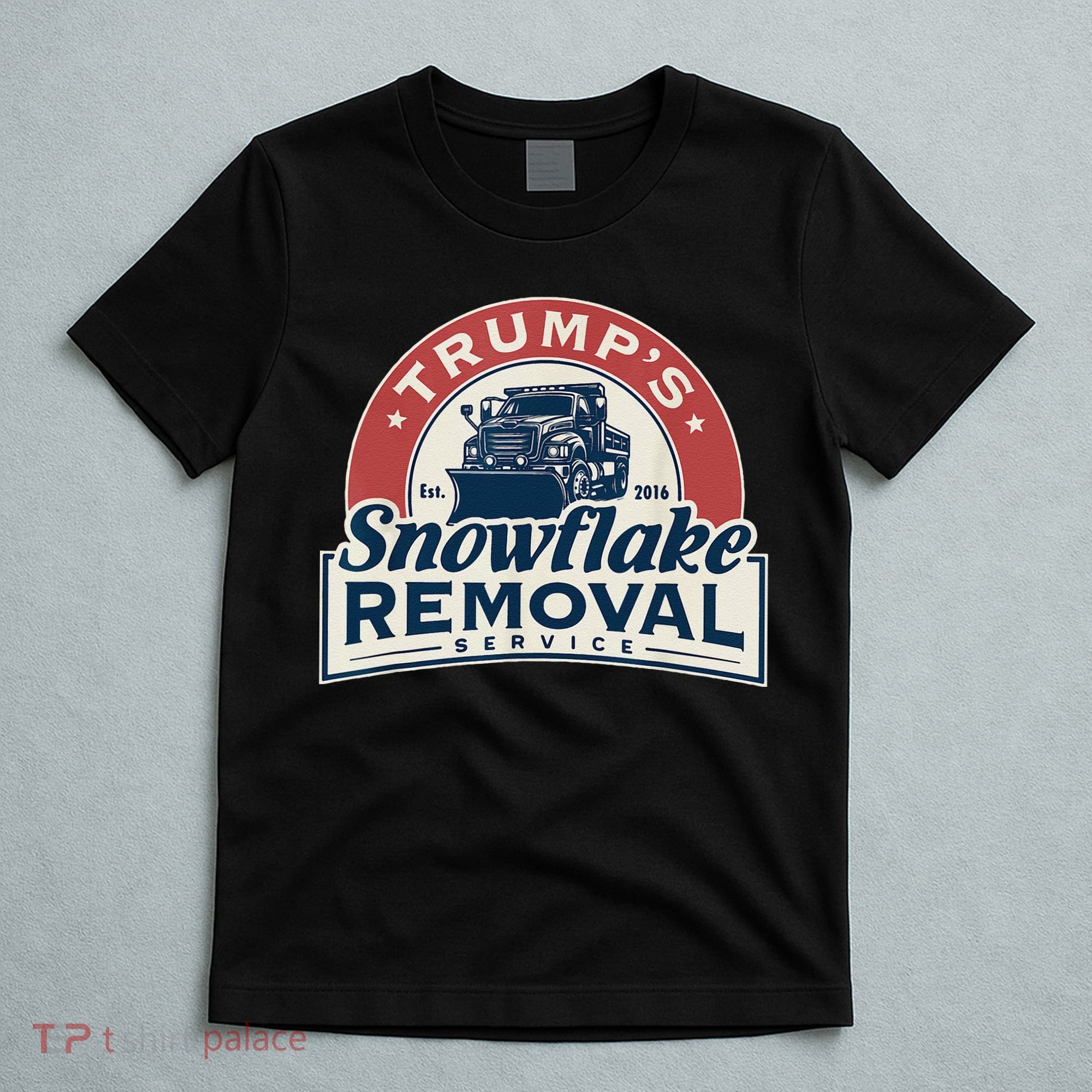 TrumpS Snowflake Removal Service Funny Trump 2024 Gift Love T-Shirt