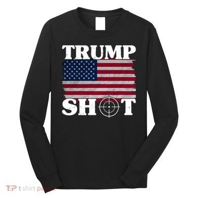 Trump Shot Rally Failed Shots Fired Assassination Long Sleeve Shirt