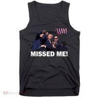 Trump Shot Rally Assassination Missed Me! Tank Top thumb 0