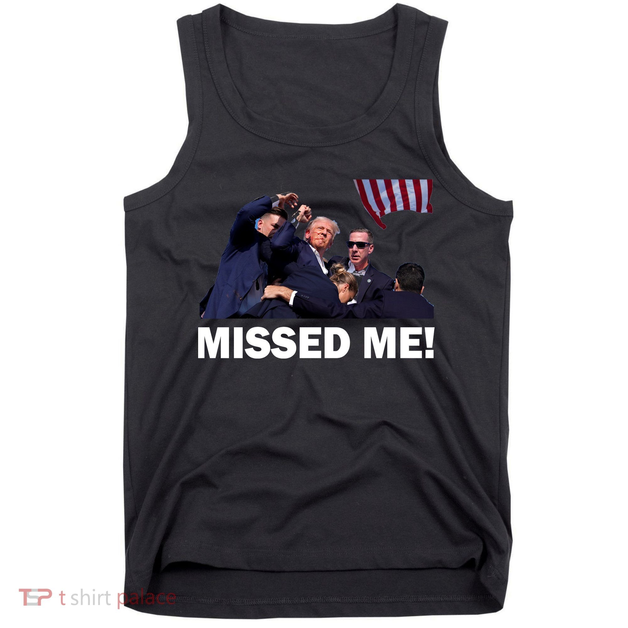 Trump Shot Rally Assassination Missed Me! Tank Top