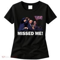Trump Shot Rally Assassination Missed Me! Women's T-Shirt thumb 0