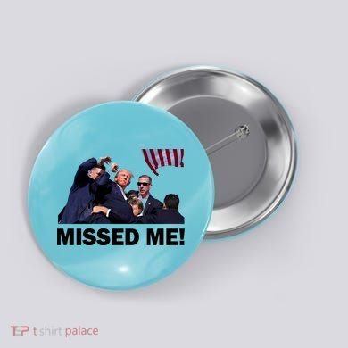 Trump Shot Rally Assassination Missed Me! Button