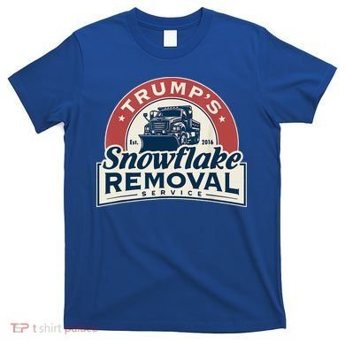 TrumpS Snowflake Removal Service T-Shirt