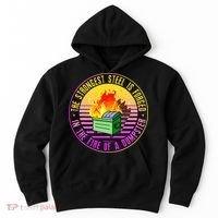The Strongest Steel Is Forged In The Fire Of A Dumpster Hoodie thumb 0