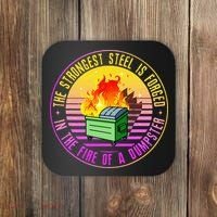 The Strongest Steel Is Forged In The Fire Of A Dumpster Coaster thumb 0