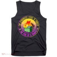 The Strongest Steel Is Forged In The Fire Of A Dumpster Tank Top thumb 0