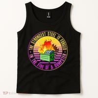 The Strongest Steel Is Forged In The Fire Of A Dumpster Tank Top thumb 2