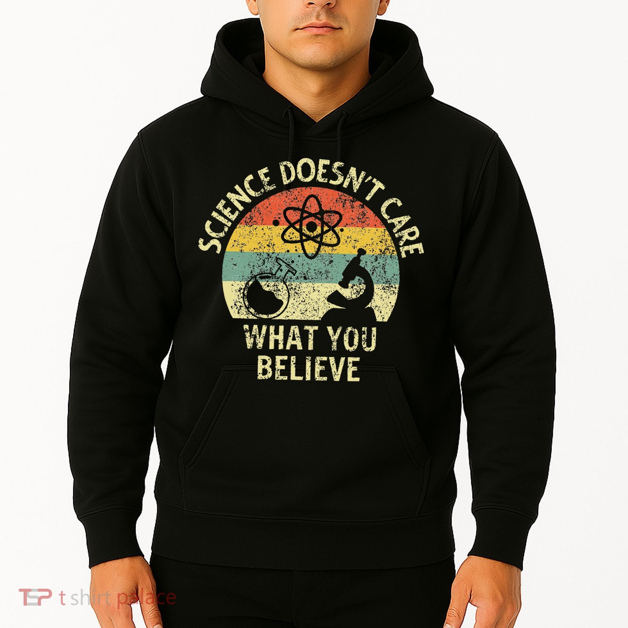 Teacher Scientific Science Doesnt Care What You Believe In Hoodie