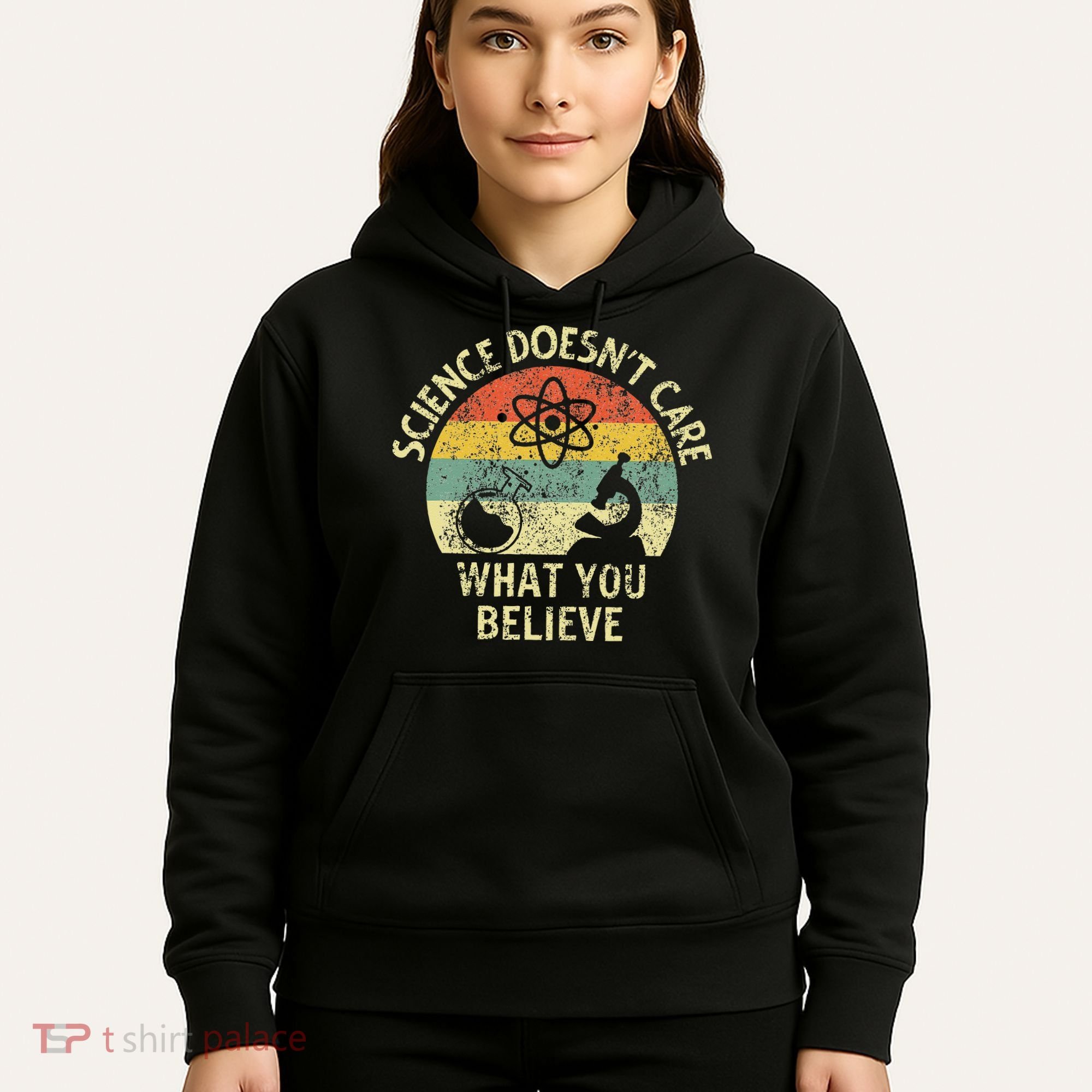 Teacher Scientific Science Doesnt Care What You Believe In Hoodie
