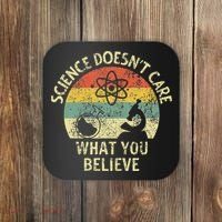Teacher Scientific Science Doesnt Care What You Believe In Coaster thumb 0