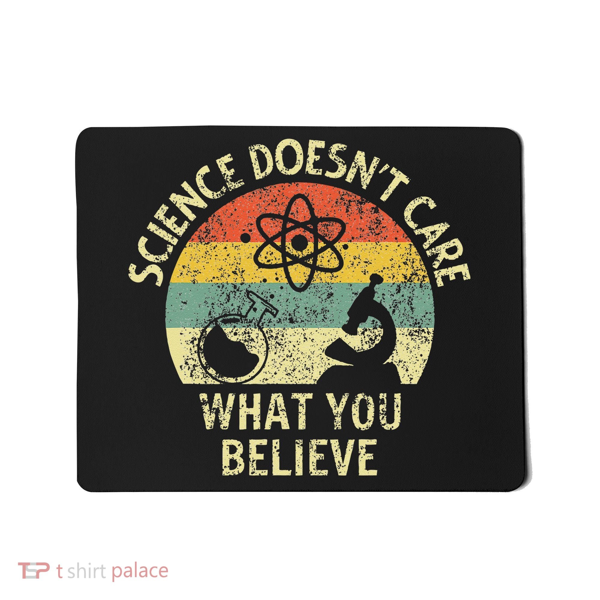 Teacher Scientific Science Doesnt Care What You Believe In Mousepad