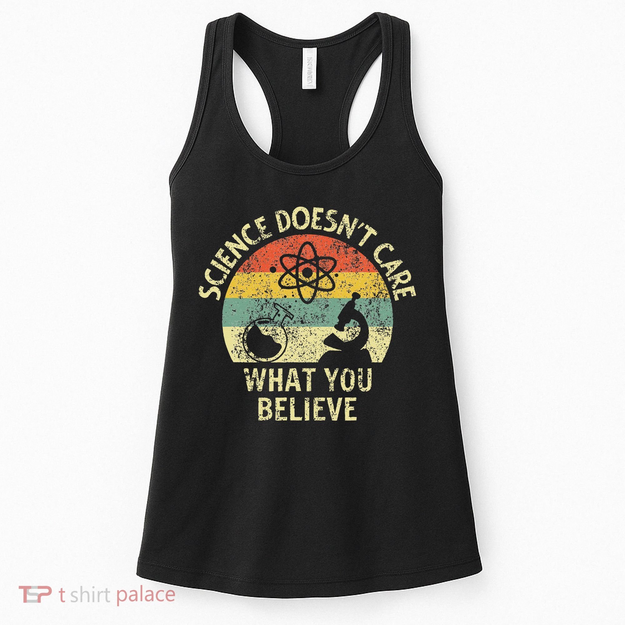 Teacher Scientific Science Doesnt Care What You Believe In Women's Tank Top