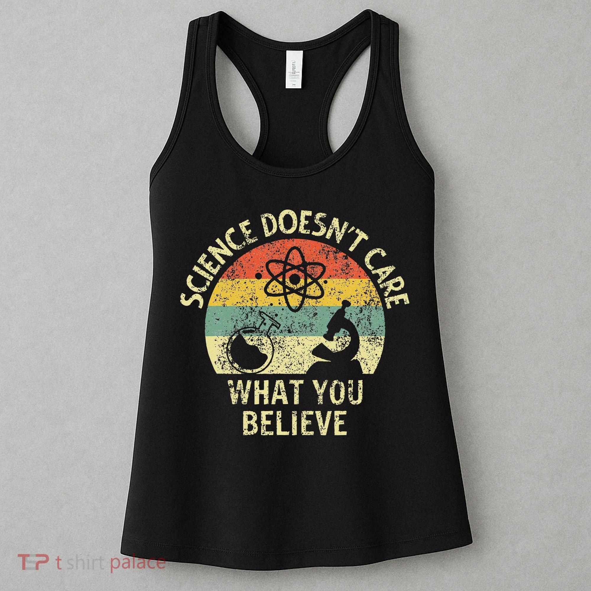 Teacher Scientific Science Doesnt Care What You Believe In Women's Tank Top