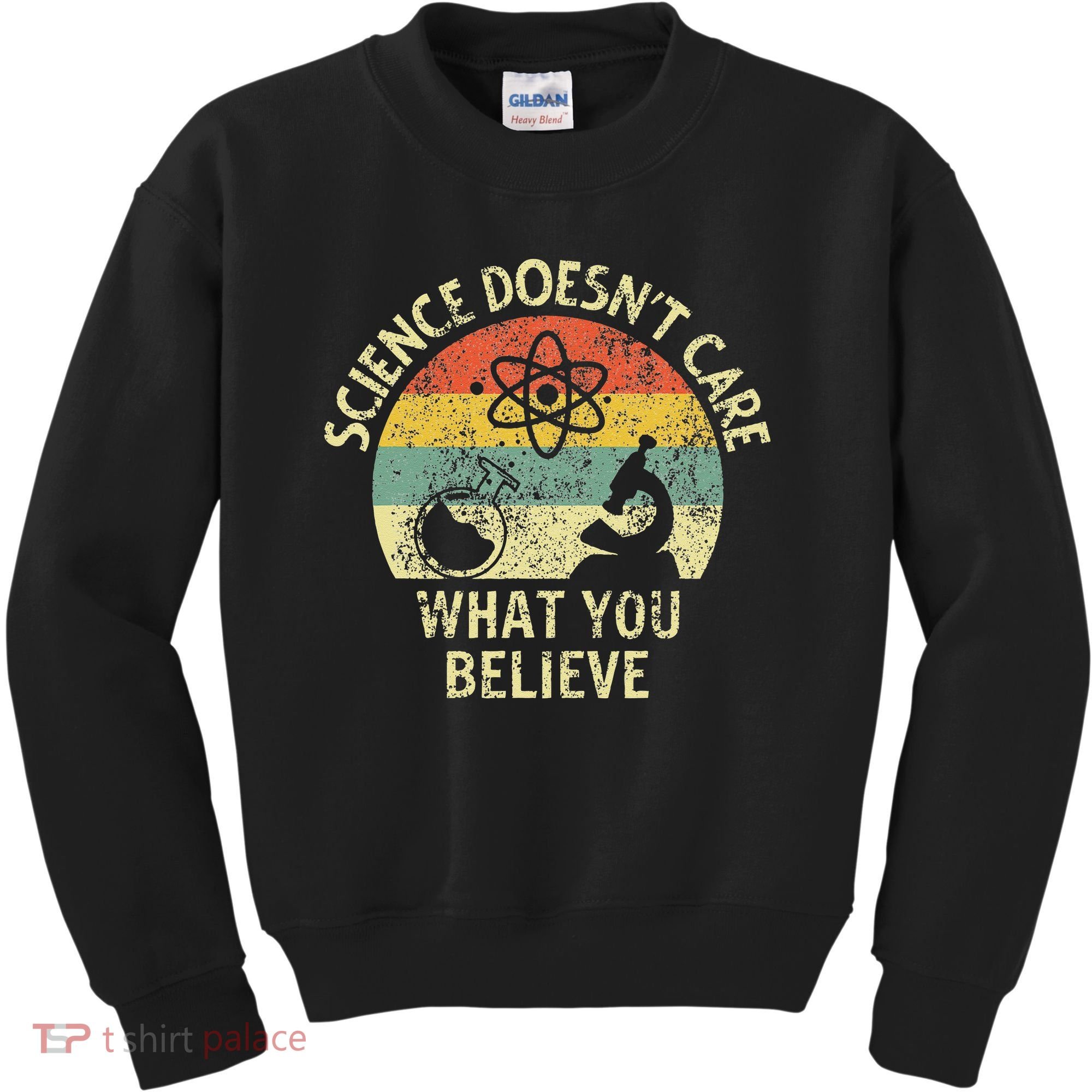 Teacher Scientific Science Doesnt Care What You Believe In Kids Sweatshirt