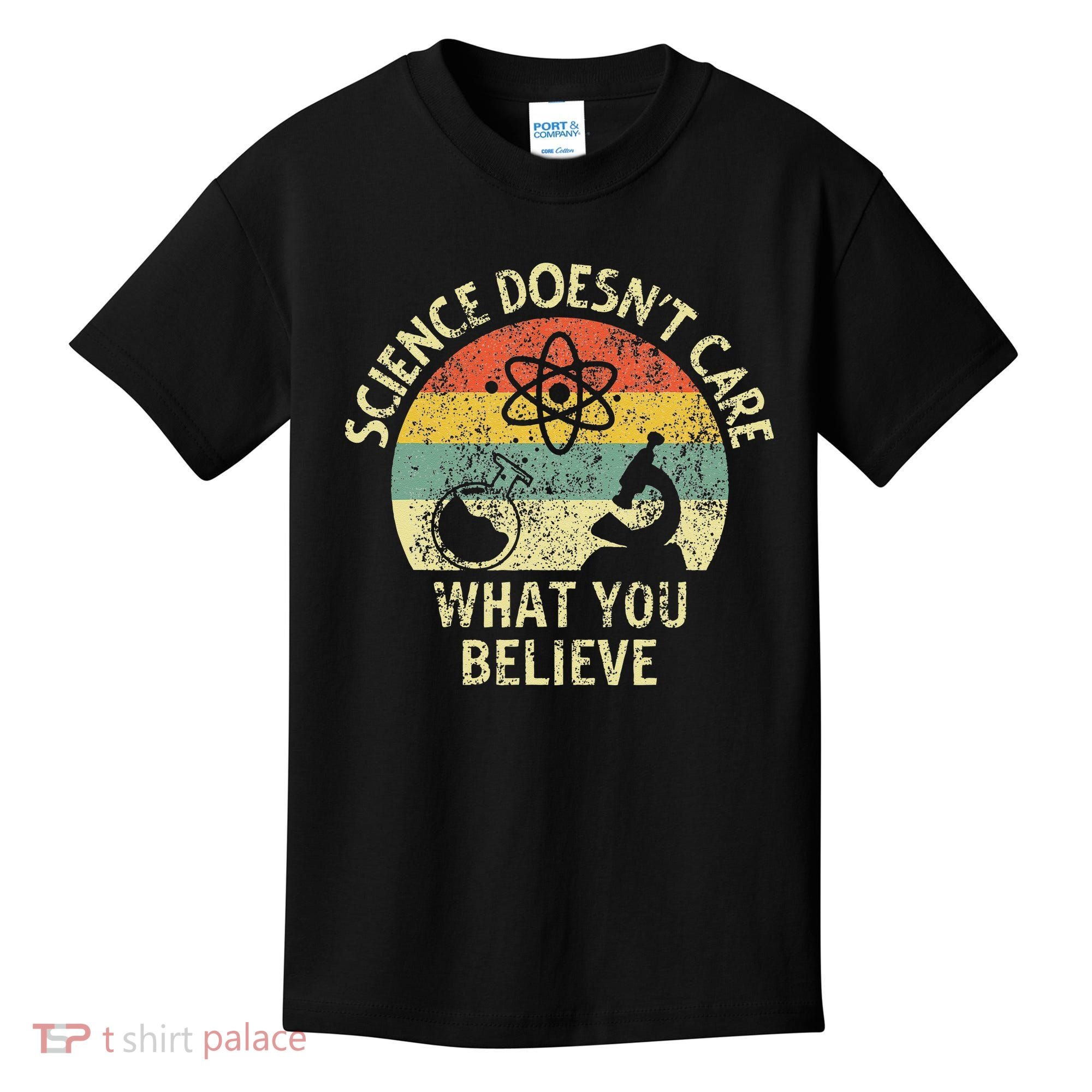 Teacher Scientific Science Doesnt Care What You Believe In Kids T-Shirt