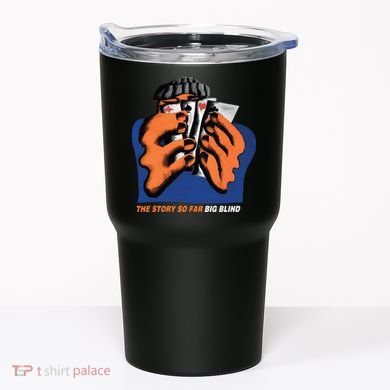 The Story So Far Big Blind Tumbler