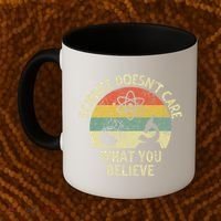 Teacher Scientific Science Doesnt Care What You Believe In Cute Gift Coffee Mug thumb 2