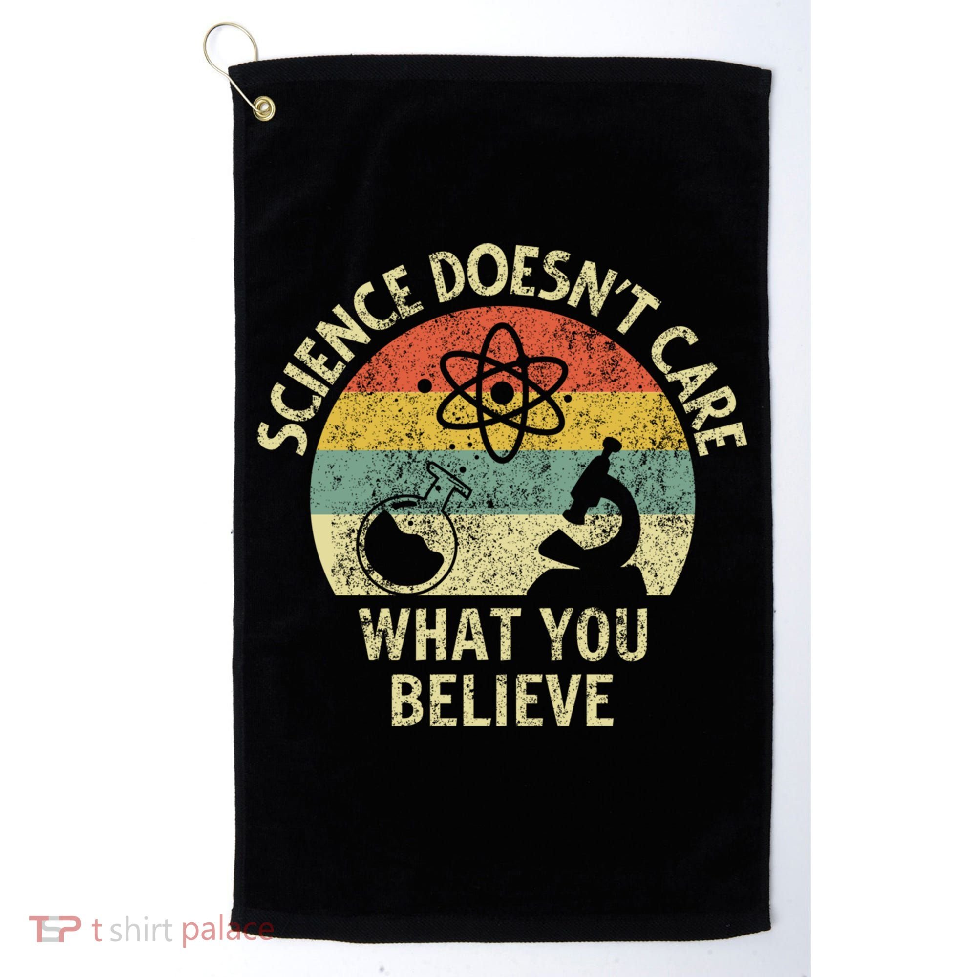 Teacher Scientific Science Doesnt Care What You Believe In Cute Gift Golf Towel