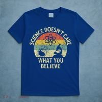 Teacher Scientific Science Doesnt Care What You Believe In Cute Gift T-Shirt thumb 5