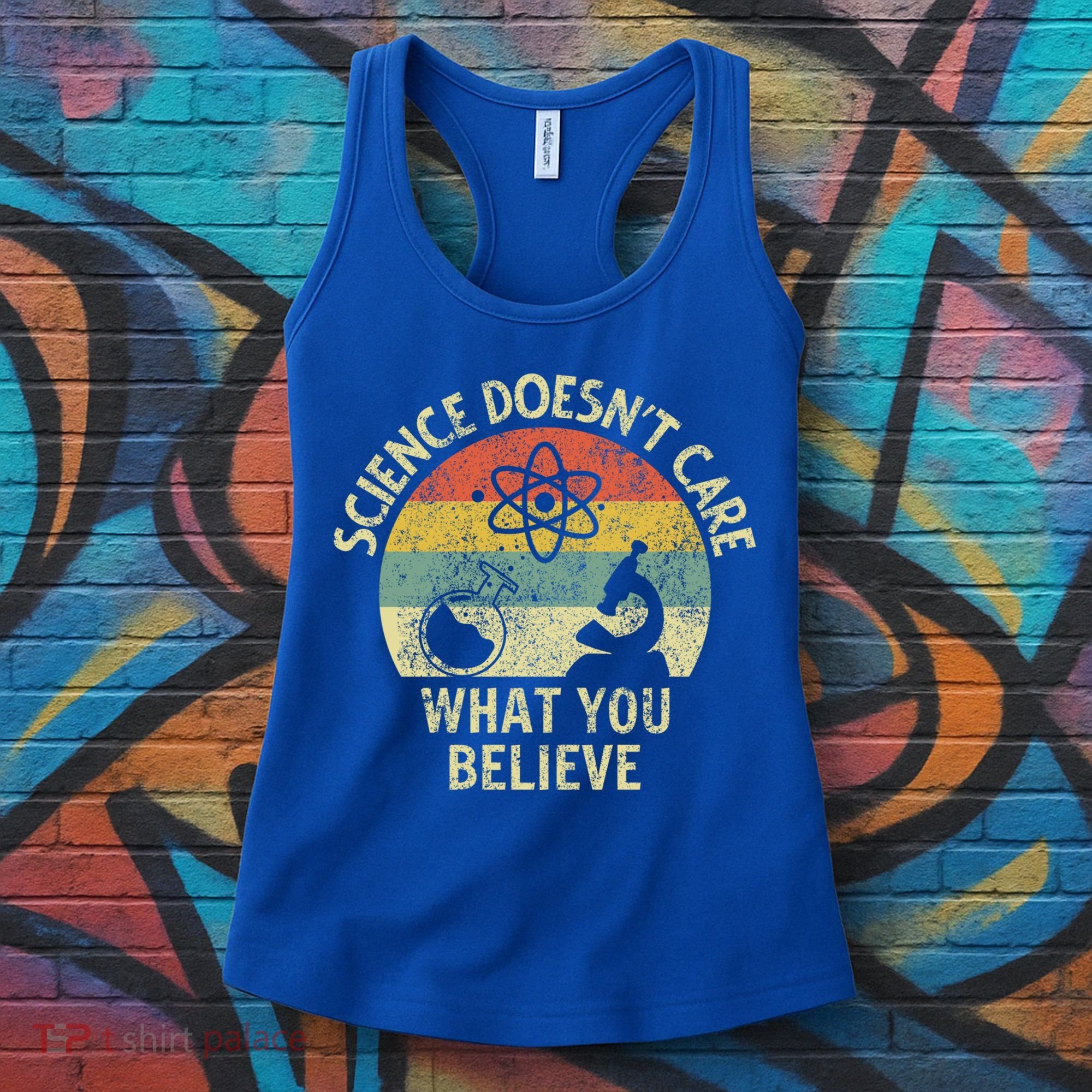 Teacher Scientific Science Doesnt Care What You Believe In Cute Gift Women's Tank Top