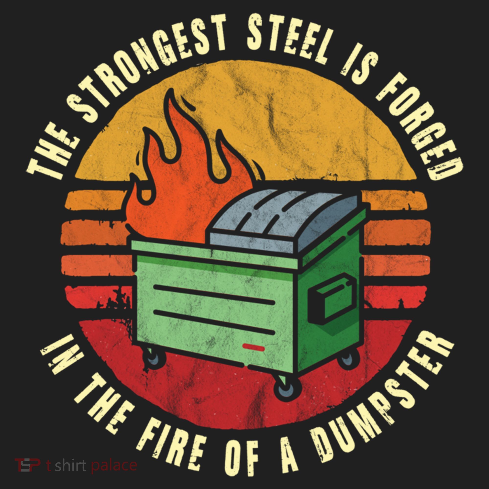 The Strongest Steel Is Forged In The Fire Of A Dumpster Gift Beanie