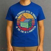 The Strongest Steel Is Forged In The Fire Of A Dumpster Gift T-Shirt thumb 3