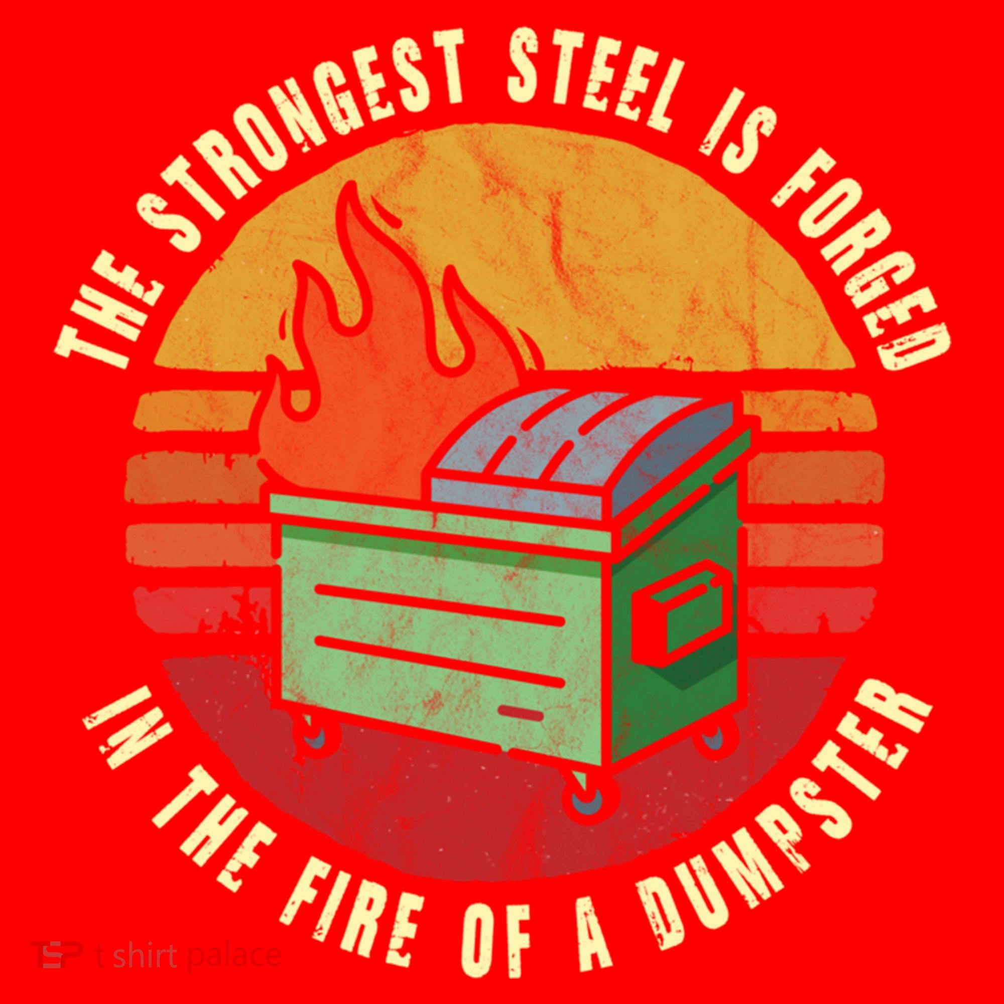 The Strongest Steel Is Forged In The Fire Of A Dumpster Gift Santa Hat