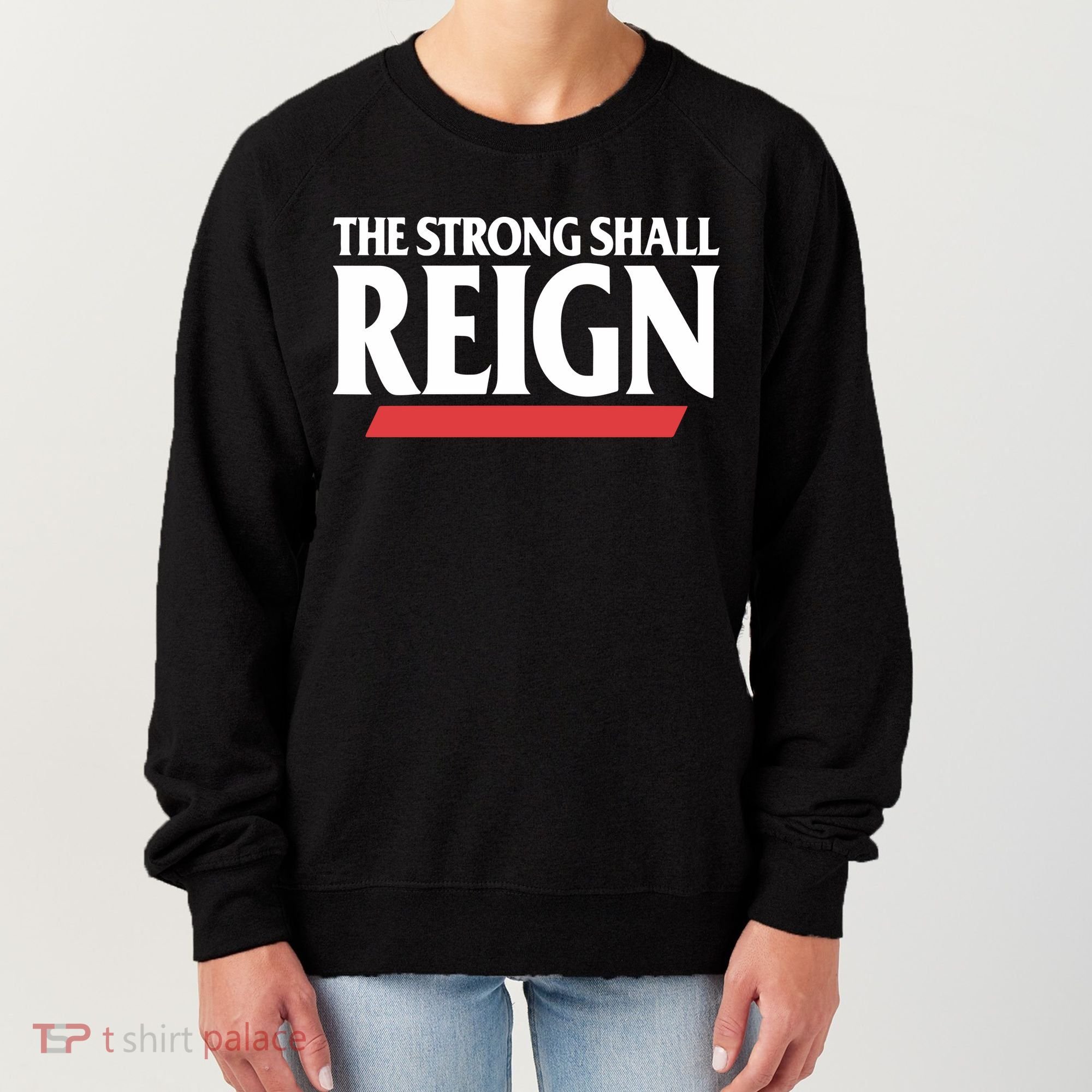 The Strong Shall Reign Women's Sweatshirt