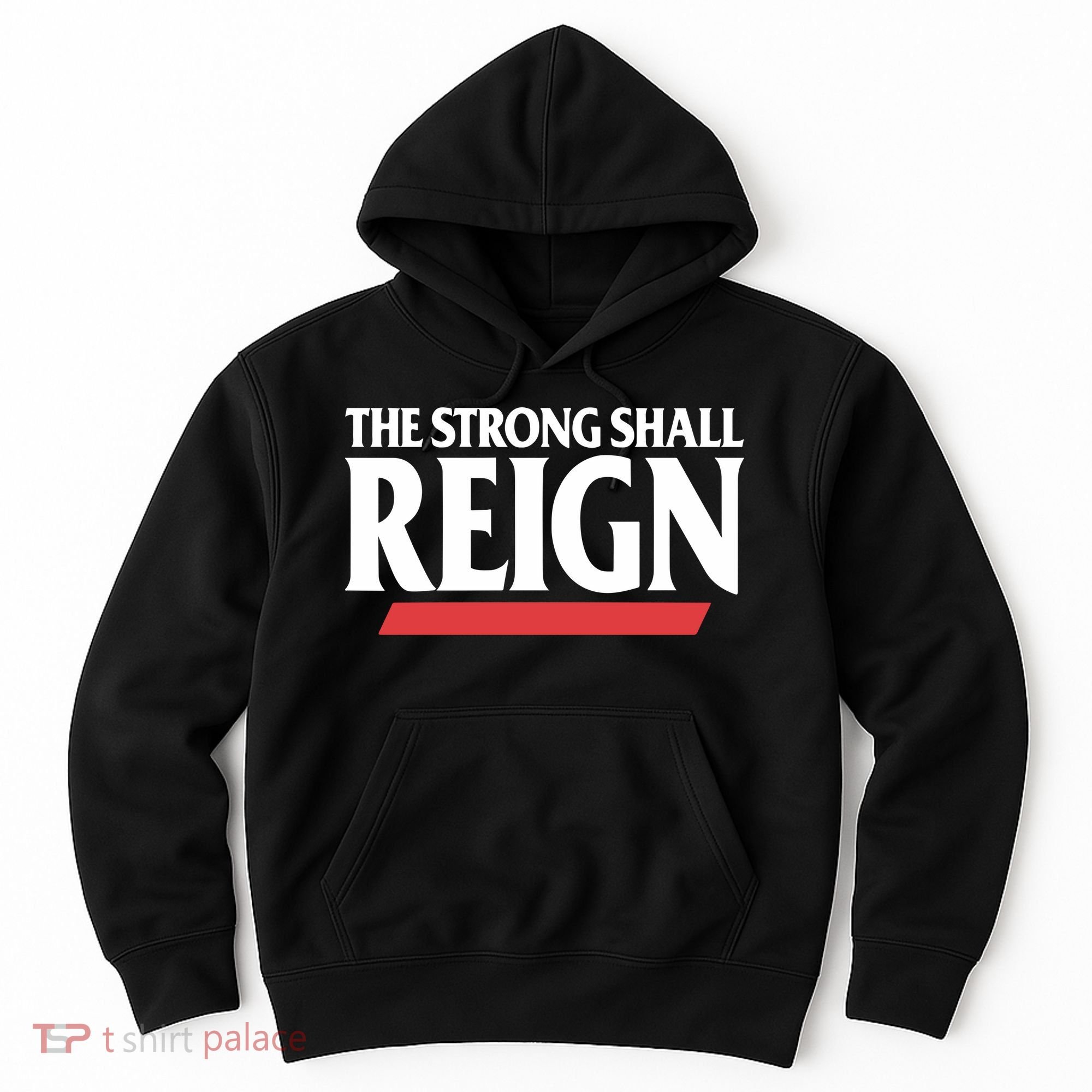 The Strong Shall Reign Hoodie