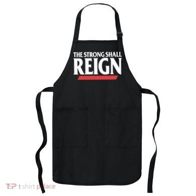 The Strong Shall Reign Apron
