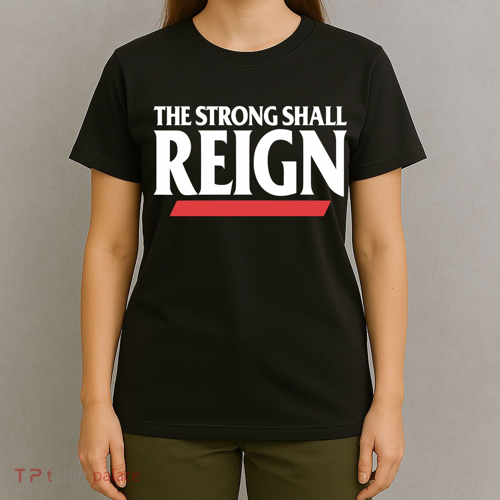 The Strong Shall Reign T-Shirt