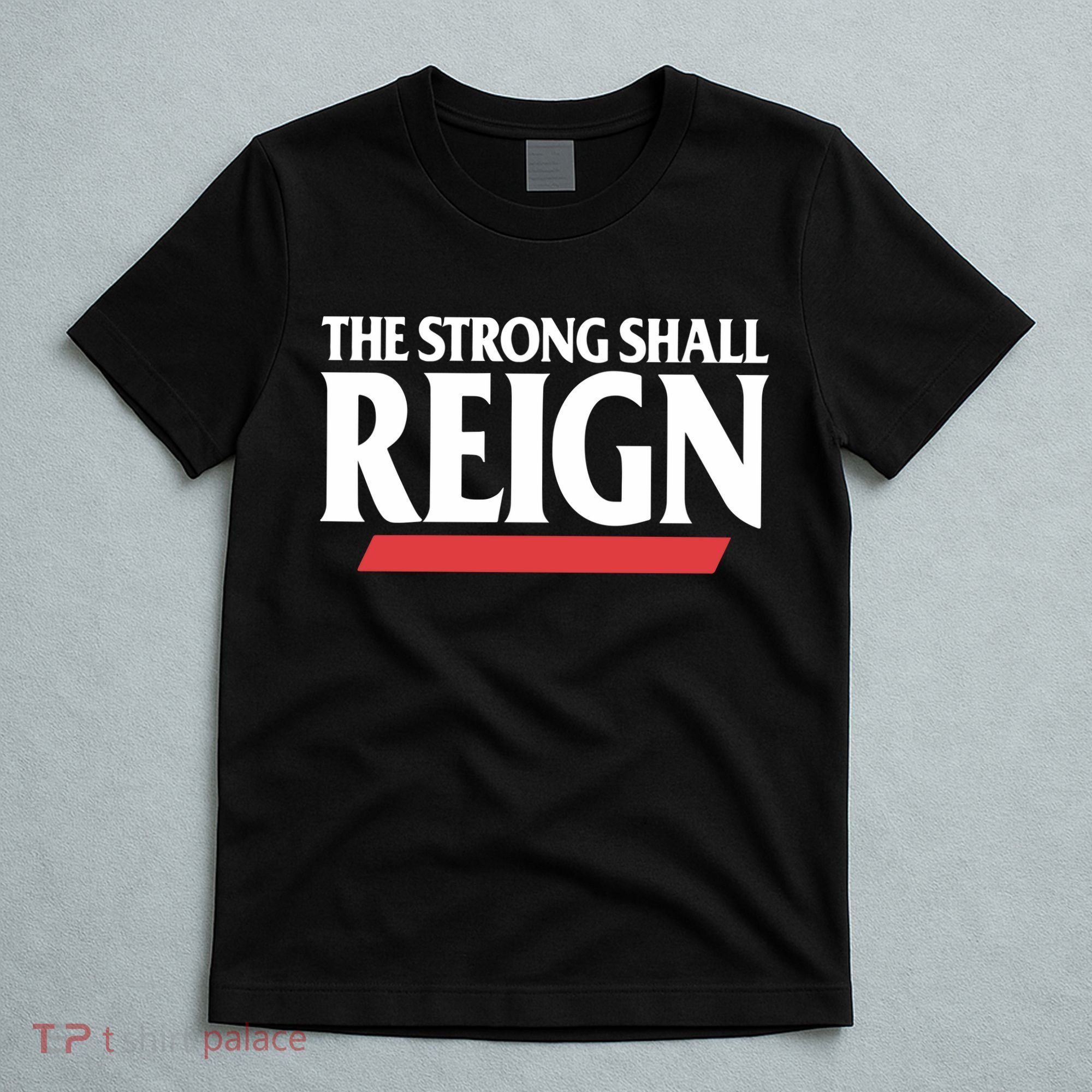 The Strong Shall Reign T-Shirt