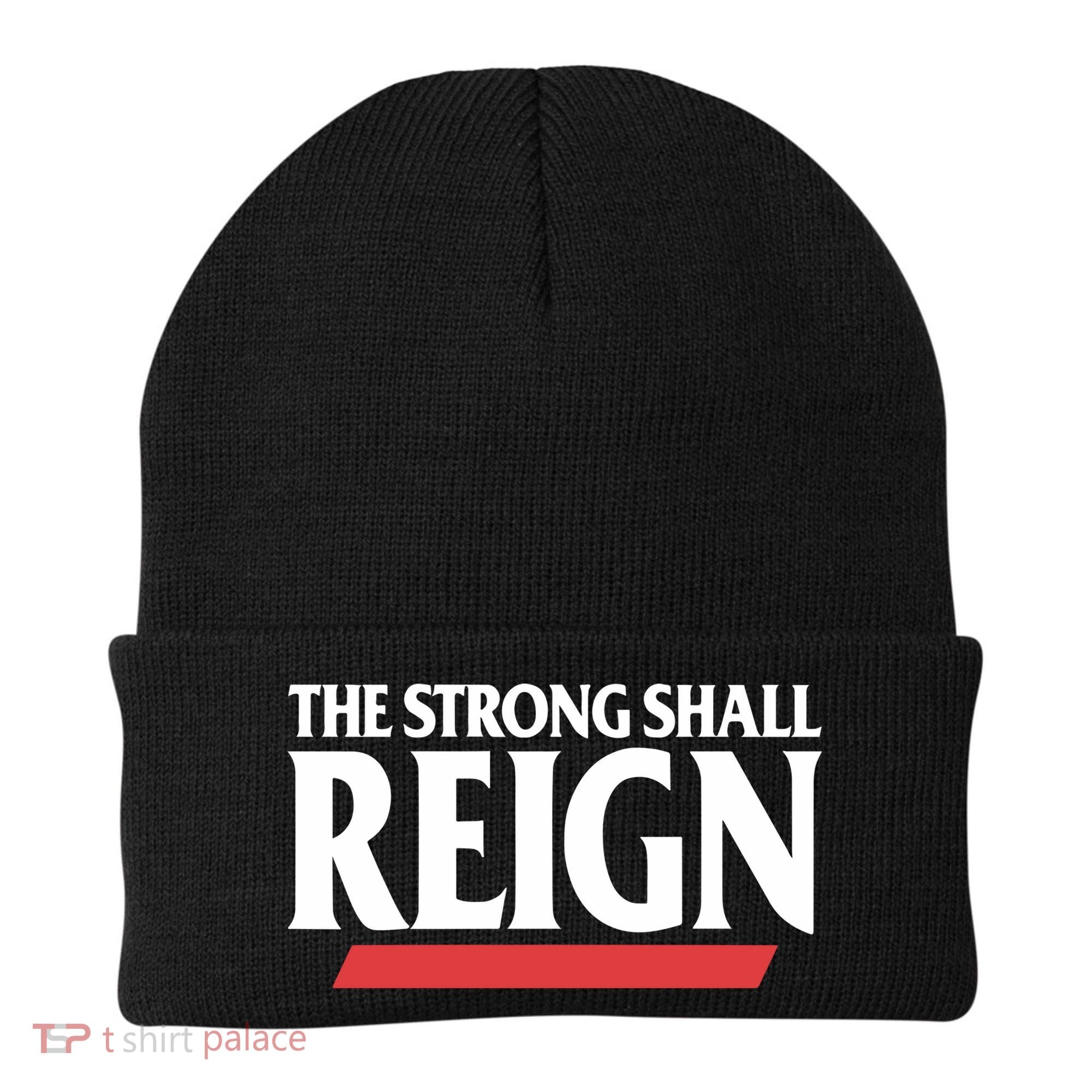 The Strong Shall Reign Beanie