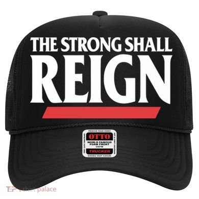 The Strong Shall Reign Hat