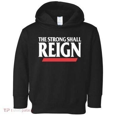 The Strong Shall Reign Toddler Hoodie