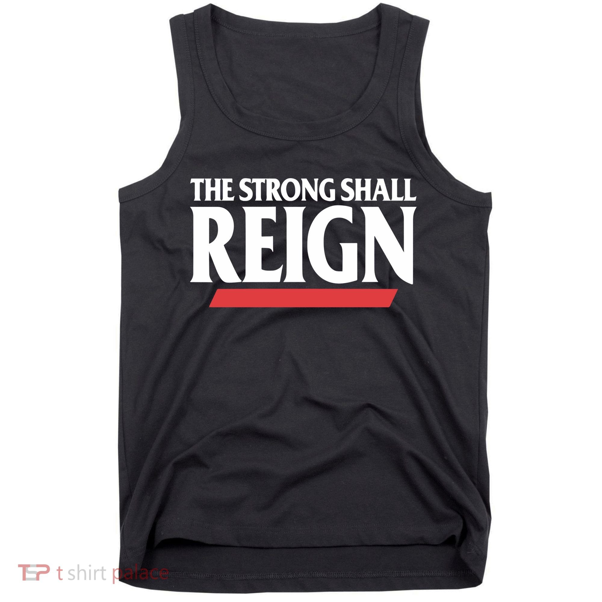 The Strong Shall Reign Tank Top