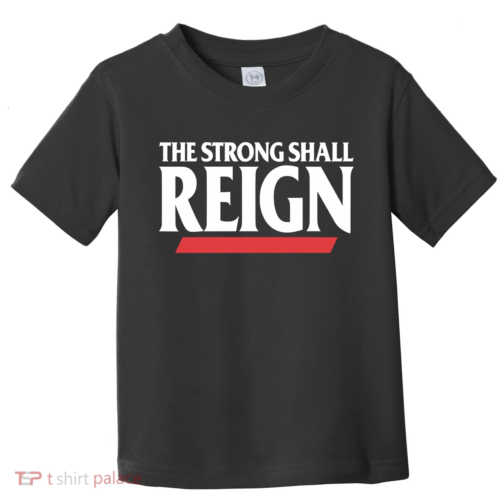 The Strong Shall Reign Toddler T-Shirt
