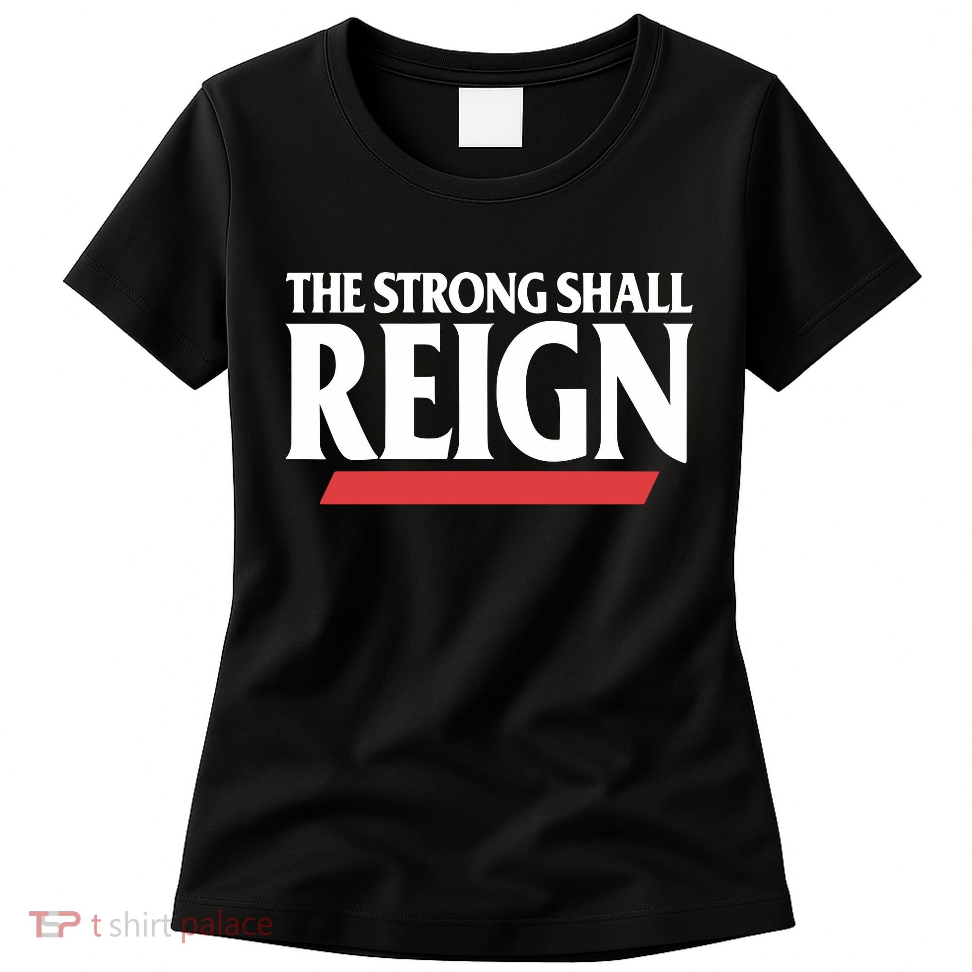The Strong Shall Reign Women's T-Shirt