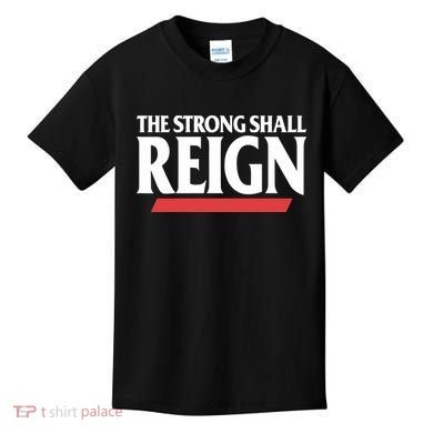 The Strong Shall Reign Kids T-Shirt