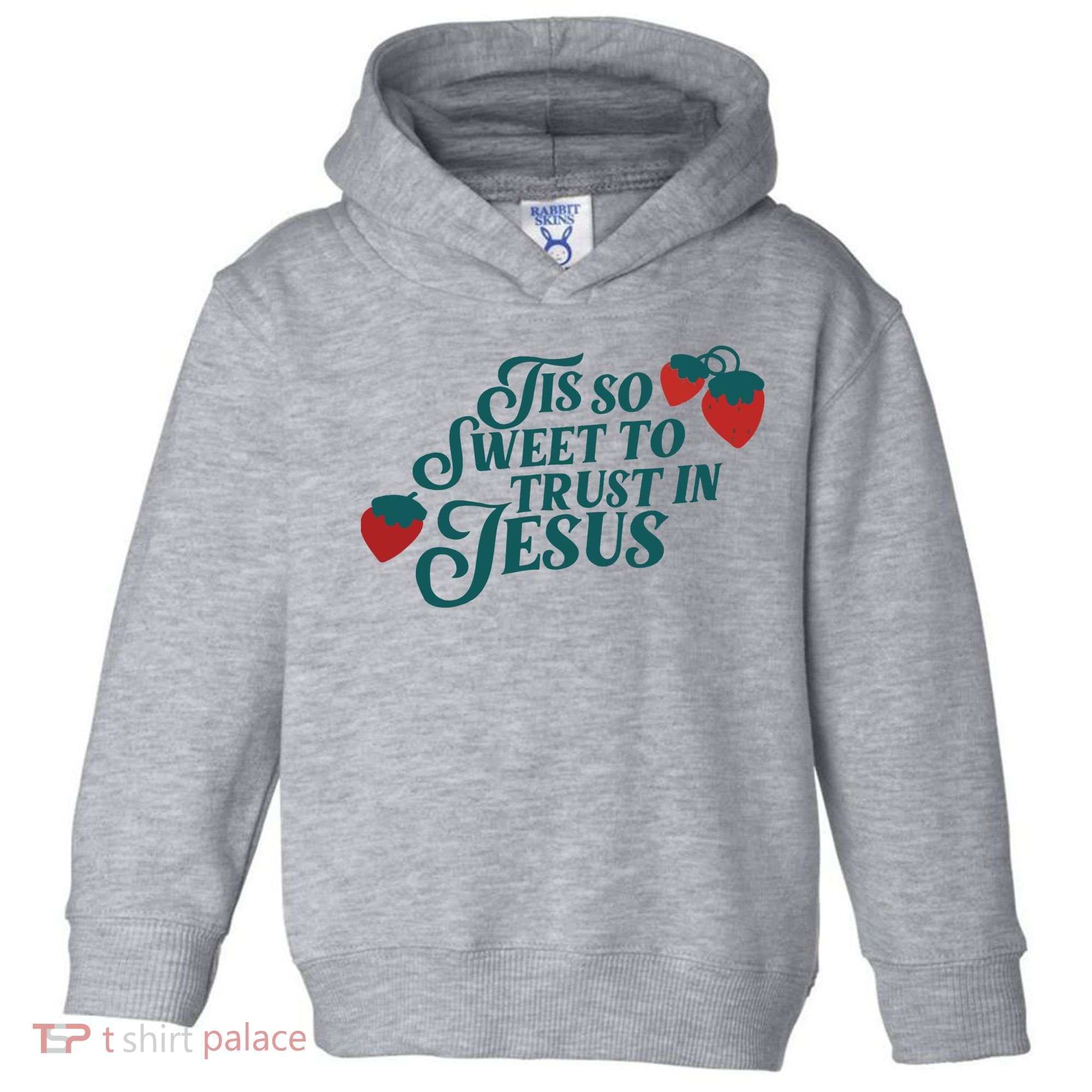Tis So Sweet To Trust In Jesus Toddler Hoodie