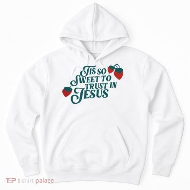 Tis So Sweet To Trust In Jesus Hoodie