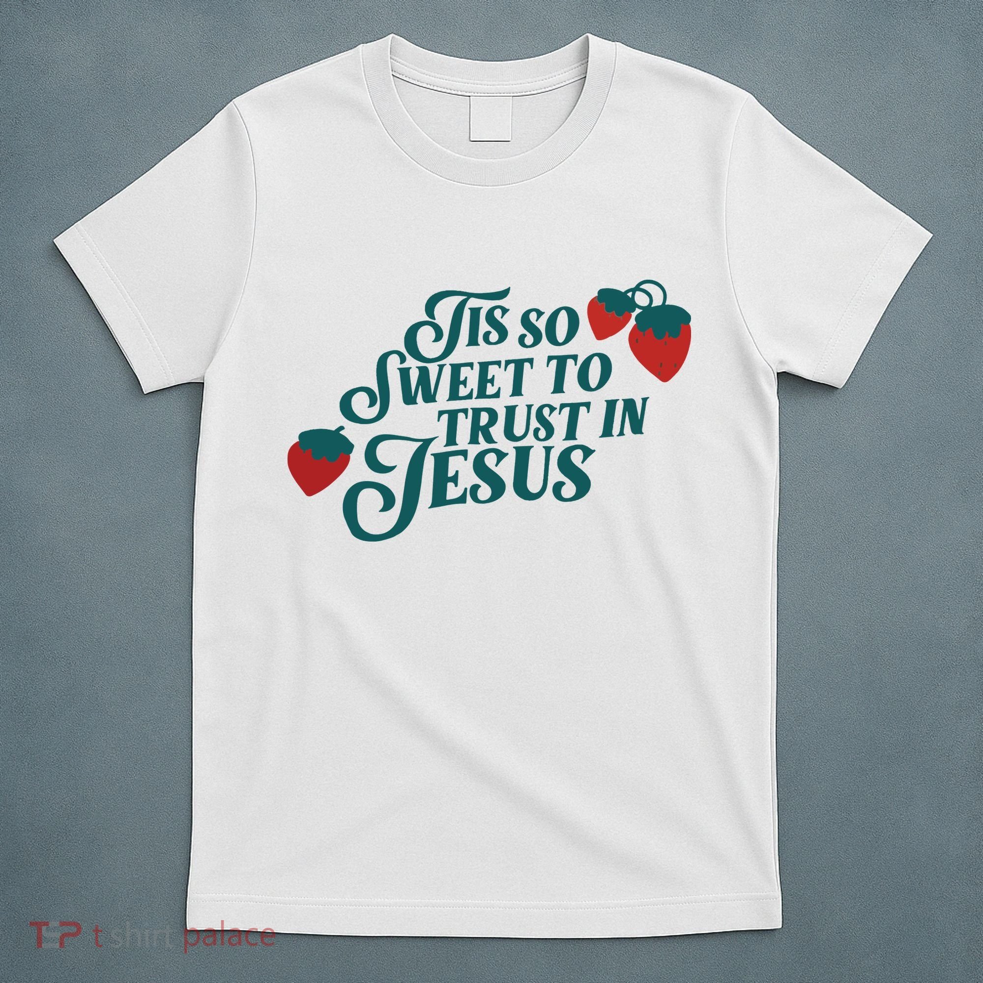 Tis So Sweet To Trust In Jesus T-Shirt