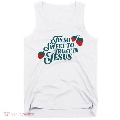 Tis So Sweet To Trust In Jesus Tank Top