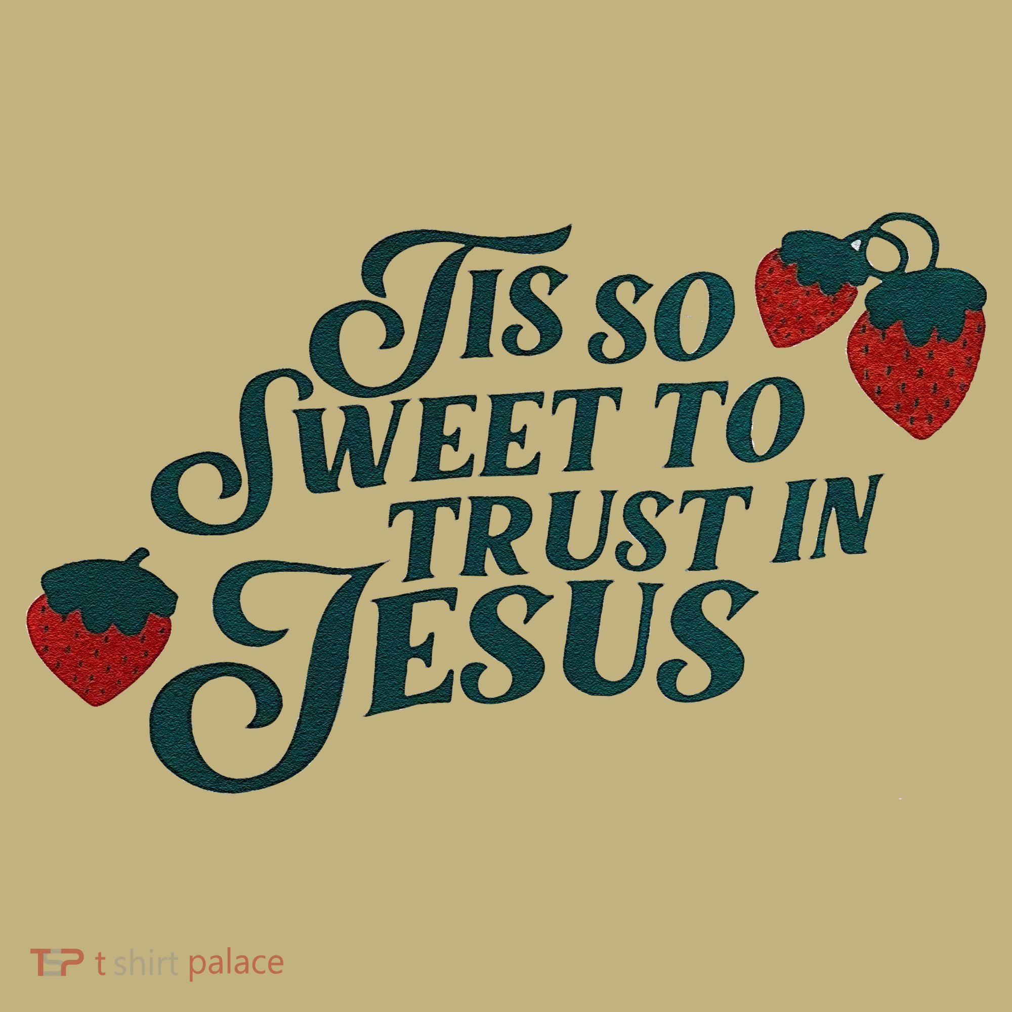 Tis So Sweet To Trust In Jesus T-Shirt