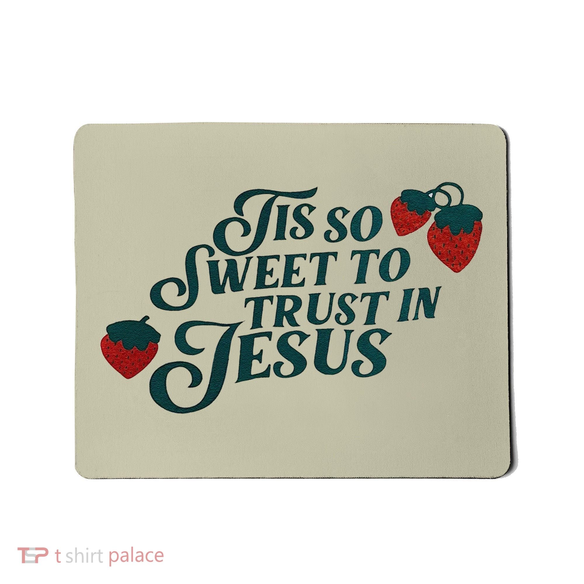 Tis So Sweet To Trust In Jesus Mousepad