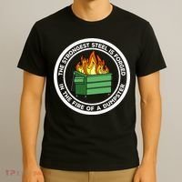 The Strongest Steel Is Forged In The Fire Of A Dumpster T-Shirt thumb 3