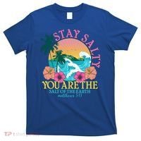 Tropical Stay Salty You Are The Salt Of The Earth Matthew 5 13 T-Shirt thumb 0