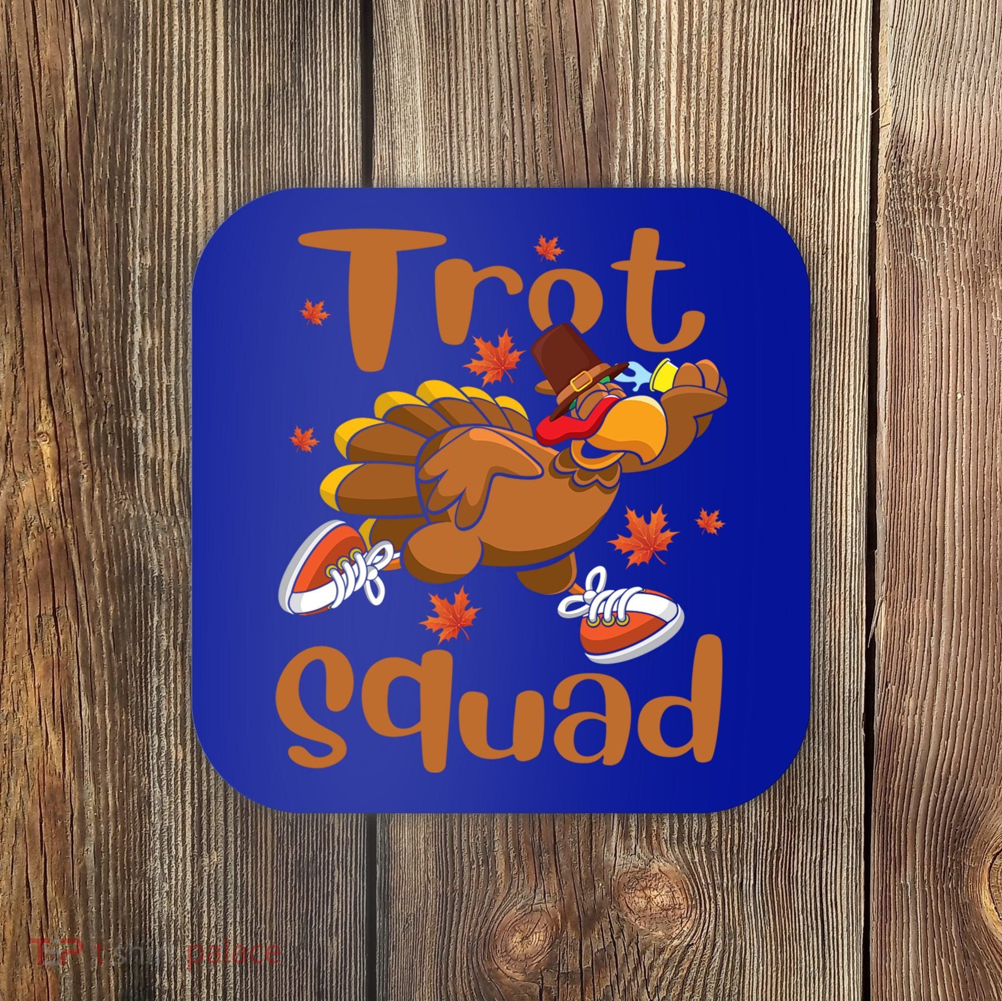 Trot Squad Thanksgiving Turkey Funny Running Turkey Lover Gift Coaster